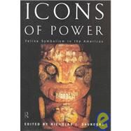 Icons of Power: Feline Symbolism in the Americas by Saunders,Nicholas J., 9780415153270
