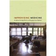 Improvising Medicine by Livingston, Julie, 9780822353270