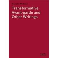 Transformative Avant-garde and Other Writings by Wodiczko, Krzysztof, 9781910433270