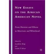 New Essays on the African American Novel From Hurston and Ellison to Morrison and Whitehead by King, Lovalerie; Selzer, Linda F., 9780230603271