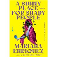 A Sunny Place for Shady People by Mariana Enriquez, 9780593733271