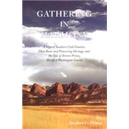 Gathering in Harmony: A Saga of Southern Utah Families, Their Roots and Pioneering Heritage, and the Tale of Antone Prince, Sheriff of Washington County by Prince, Stephen L., 9780870623271