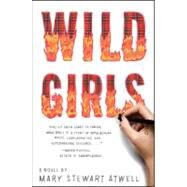 Wild Girls : A Novel by Mary Stewart Atwell, 9781451683271