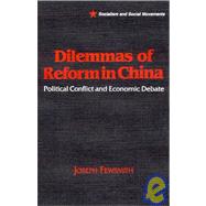 Dilemmas of Reform in China: Political Conflict and Economic Debate: Political Conflict and Economic Debate by Fewsmith,Joseph, 9781563243271