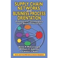Supply Chain Networks and Business Process Orientation: Advanced Strategies and Best Practices by McCormack; Kevin P., 9781574443271