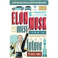 Elon Musk and the Quest for a Fantastic Future by Vance, Ashlee, 9780062463272