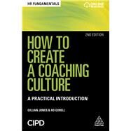 How to Create a Coaching Culture by Jones, Gillian; Gorell, Ro, 9780749483272