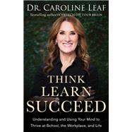 Think, Learn, Succeed by Leaf, Caroline, 9780801093272