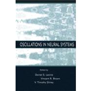 Oscillations in Neural Systems by Levine, Daniel S.; Brown, Vincent R.; Shirey, Timothy, 9781410603272