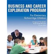 Business and Career Exploration Program for Elementary School-age Children Curriculum Manual: A Program of the Interfaith Social Change Movement by Newman, Roberta L.; Robinson, Steven T., 9781438973272