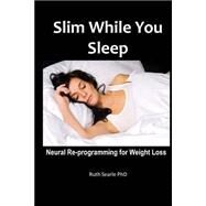 Slim While You Sleep by Searle, Ruth, Ph.d., 9781503143272
