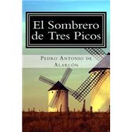 El sombrero de tres picos / The Three-Cornered Hat by de Alarcon, Pedro Antonio, 9781511513272