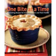 One Bite at a Time, Revised Nourishing Recipes for Cancer Survivors and Their Friends [A Cookbook] by Katz, Rebecca; Edelson, Mat, 9781587613272