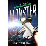 Monster Book I of the Mega Giant Series by Proulx, Mark Daniel, 9781667803272