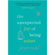 The Unexpected Joy of Being Sober Journal by Catherine Gray, 9781783253272
