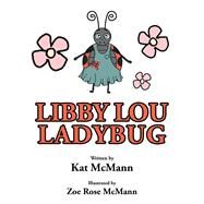 Libby Lou Ladybug by Mcmann, Kat; Mcmann, Zoe Rose, 9781796053272