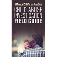 Child Abuse Investigation Field Guide by DuPre; Sites, 9780128023273