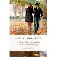 Sexual Morality A Natural Law Approach to Intimate Relationships by Piderit, John, 9780199793273