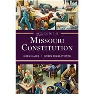 A Guide to the Missouri Constitution by Casey, Greg; Dyer, Justin Buckley, 9780393283273