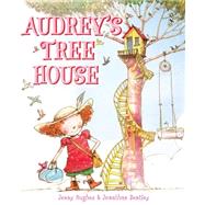 Audrey's Tree House by Hughes, Jenny; Bentley, Jonathan, 9780545813273