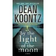 By the Light of the Moon A Novel by KOONTZ, DEAN, 9780553593273