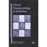 Clinical Neuropsychology of Alcoholism by Knight, Robert G.; Longmore, Barry E., 9780863773273