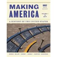 Making America A History of the United States, Volume 1: To 1877, Brief by Berkin, Carol; Miller, Christopher; Cherny, Robert; Gormly, James; Egerton, Douglas, 9781133943273