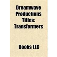 Dreamwave Productions Titles : Transformers by , 9781156333273