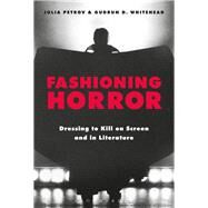 Fashioning Horror by Petrov, Julia; Whitehead, Gudrun D., 9781350133273