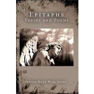 Epitaphs : Verses and Poems by Smith, Lance Buck Paul, 9781438963273