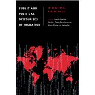Public and Political Discourses of Migration International Perspectives by Haynes, Amanda; Power, Martin J.; Devereux, Eoin; Dillane, Aileen; Carr, James, 9781783483273