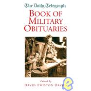 Daily Telegraph Book of Military Obituaries by Davies Twiston, David, 9781904943273