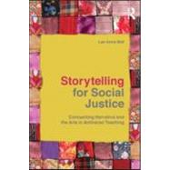 Storytelling for Social Justice: Connecting Narrative and the Arts in Antiracist Teaching by Bell; Lee Anne, 9780415803274