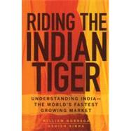 Riding the Indian Tiger Understanding India -- the World's Fastest Growing Market by Nobrega, William; Sinha, Ashish, 9780470183274