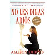 No les digas adis (Don't Kiss Them Good-bye) by DuBois, Allison; Amador, Omar, 9780743283274