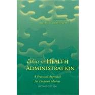 Ethics in Health Administration: A Practical Approach for Decision Makers by Morrison, Eileen E., 9780763773274
