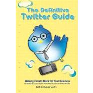 The Definitive Twitter Guide by Evans, Shannon; Geasey, Richard; Brownlow, Shelley Schwinn; Evans, Jennifer A., 9781453703274