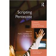 Scripting Pentecost: A Study of Pentecostals, Worship and Liturgy by Cartledge,Mark J., 9781472443274