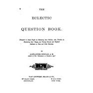 The Eclectic Question Book, Designed to Assist Pupils in Reviewing Their Studies by Duncan, Alexander, 9781523473274