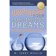 Jumpstart Your Publishing Dreams by Whalin, W. Terry, 9781614483274