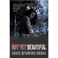 Not Yet Beautiful by Grace Ibitamuno Obienu, 9781632133274