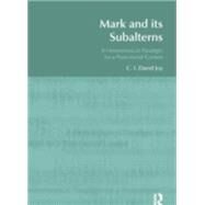 Mark and its Subalterns: A Hermeneutical Paradigm for a Postcolonial Context by Joy,David, 9781845533274