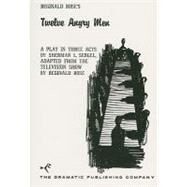 Twelve Angry Men: A Play in Three Acts by Rose, Reginald; Sergel, Sherman L., 9780871293275