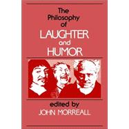 The Philosophy of Laughter and Humor by Morreall, John, 9780887063275
