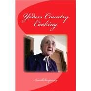 Yoders Country Cooking by Slabaugh, Joseph, 9781502363275