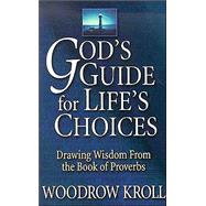 God's Guide for Life's Choices by Kroll, Woodrow Michael, 9781569553275