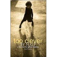 Too Clever by Half : A Fair Deal for Gifted Children by Winstanley, Carrie, 9781858563275