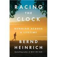 Racing the Clock by Bernd Heinrich, 9780062973276