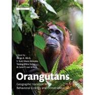 Orangutans Geographic Variation in Behavioral Ecology and Conservation by Wich, Serge A.; Utami Atmoko, S. Suci; Setia, Tatang Mitra; van Schaik, Carel P., 9780199213276