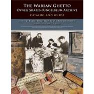 The Warsaw Ghetto Oyneg Shabes-Ringelblum Archive by Shapiro, Robert Moses; Epsztein, Tadeusz; Kassow, Samuel D., 9780253353276